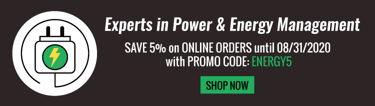 Use promo code ENERGY5 to save 5% on everything in our Power & Energy Management section